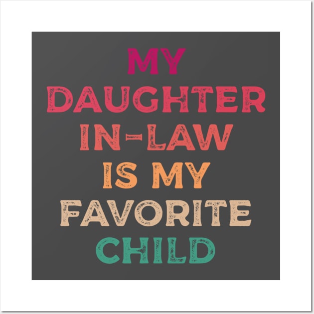 My daughter In Law Is My Favorite Child Funny Family Humor Retro Wall Art by Daniel white